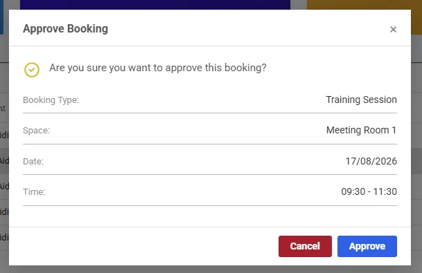 The Approve Booking dialog. It asks: Are you sure you want to approve this booking? Below are the booking's details - Booking Type: Training Session, Space: Meeting Room 1, Date: 17/08/2026, Time: 09:30 to 11:30 - with Cancel and Approve buttons.