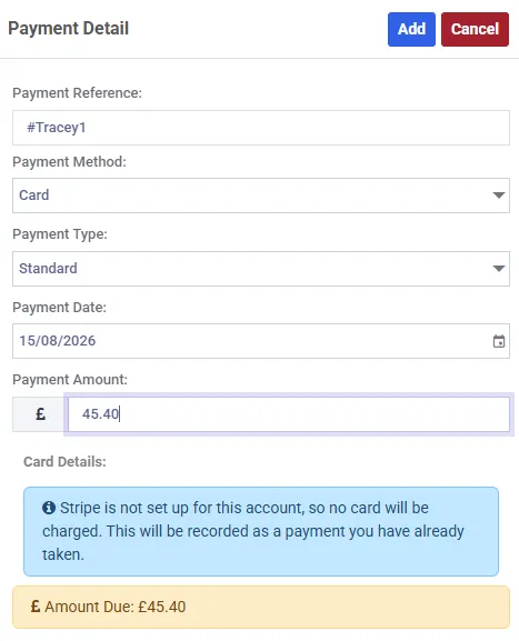 The Payment Detail panel. Fields read Payment Reference, Payment Method set to Card, Payment Type set to Standard, Payment Date and Payment Amount of 45.40. Below them a blue note reads: Stripe is not set up for this account, so no card will be charged. This will be recorded as a payment you have already taken. An amber bar at the foot reads Amount Due: £45.40.